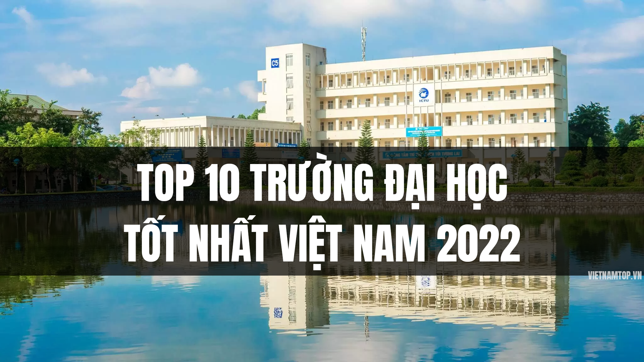 Top 10 trường đại học tốt nhất Việt Nam 2022